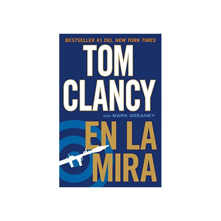 En la mira. Tom Clancy Con Mark Greaney.